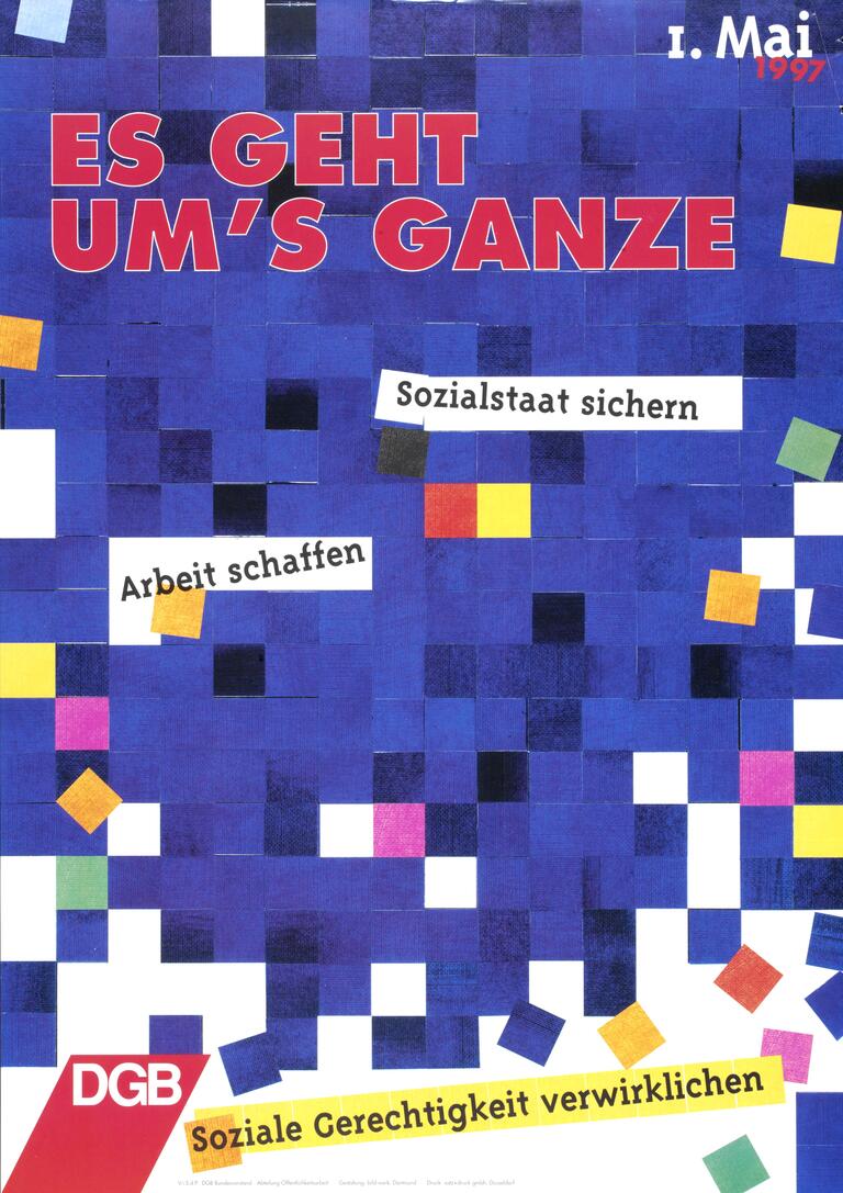 DGB-Plakat zum 1. Mai 1997: Es geht um’s Ganze. Sozialstaat sichern, Arbeit schaffen, soziale Gerechtigkeit verwirklichen